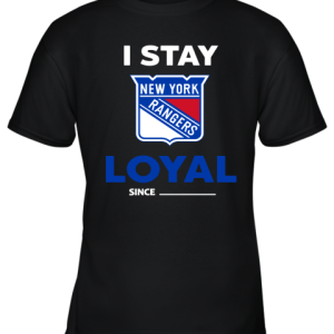 New York Rangers I Stay Loyal Since Personalized Youth T-Shirt –