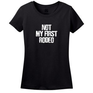 Not My First Rodeo T-shirt 1 Not My First Rodeo T shirt 2