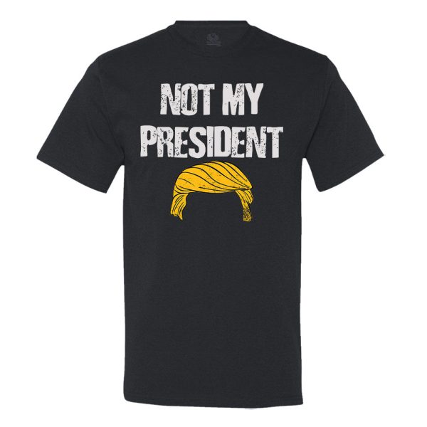 Not My President Men’s Tee Shirt