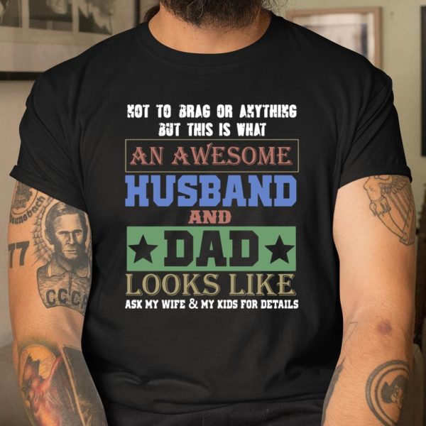 Not To Brag An Awesome Husband And Dad Looks Like Father’s Day Gift shirt T Shirt  Itees Global