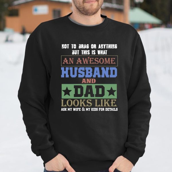 Not To Brag An Awesome Husband And Dad Looks Like Father’s Day Gift shirt T Shirt  Itees Global