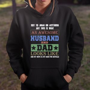 Not To Brag An Awesome Husband And Dad Looks Like Father's Day Gift shirt T Shirt Itees Global 3 Not To Brag An Awesome Husband And Dad Looks Like Fathers Day Gift shirt T Shirt Itees Global 4