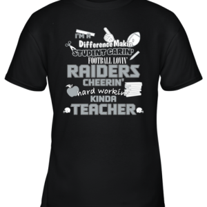 Oakland Raiders NFL I’m A Difference Making Student Caring Football Loving Kinda Teacher Youth T-Shirt –