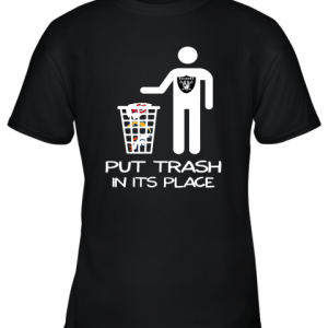 Oakland Raiders Put Trash In Its Place Funny NFL Youth T-Shirt –