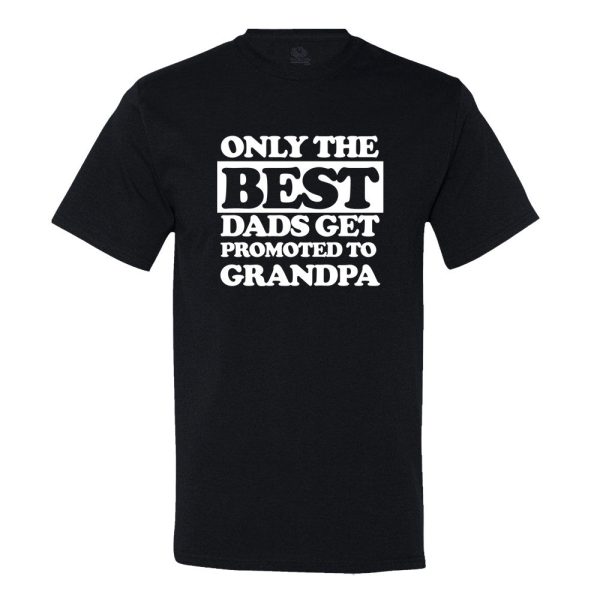 Only The Best Dad’s Get Promoted To Grandpa T-shirt