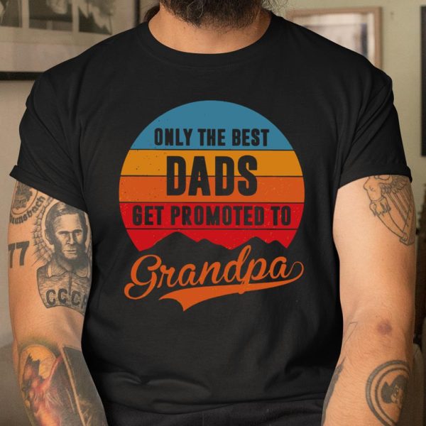 Only the best dads get promoted to grandpa sunset vintage shirt T Shirt  Itees Global