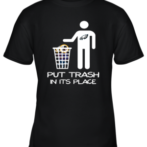 Philadelphia Eagles Put Trash In Its Place Funny NFL Youth T-Shirt –