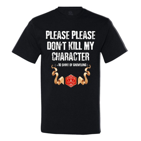 Please Don’t Kill My Character! T-shirt