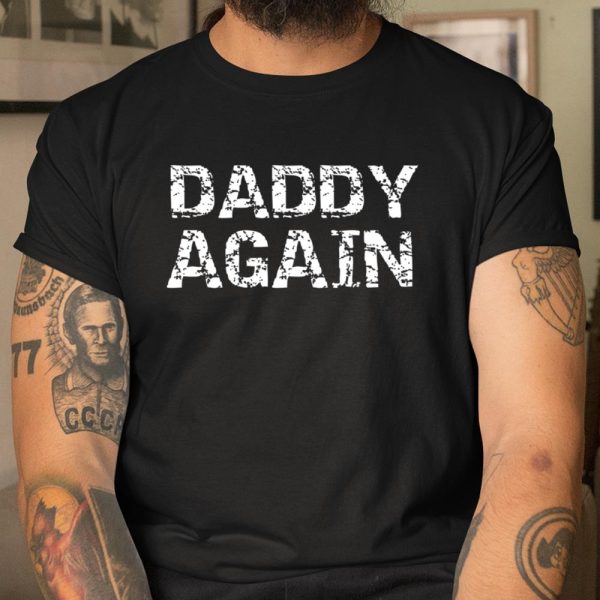 Pregnancy Announcement for New Father Distressed Daddy Again T Shirt  Itees Global