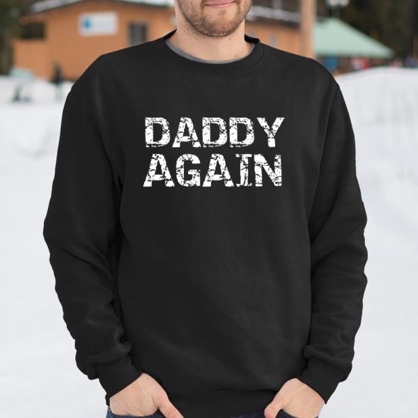 Pregnancy Announcement for New Father Distressed Daddy Again T Shirt  Itees Global