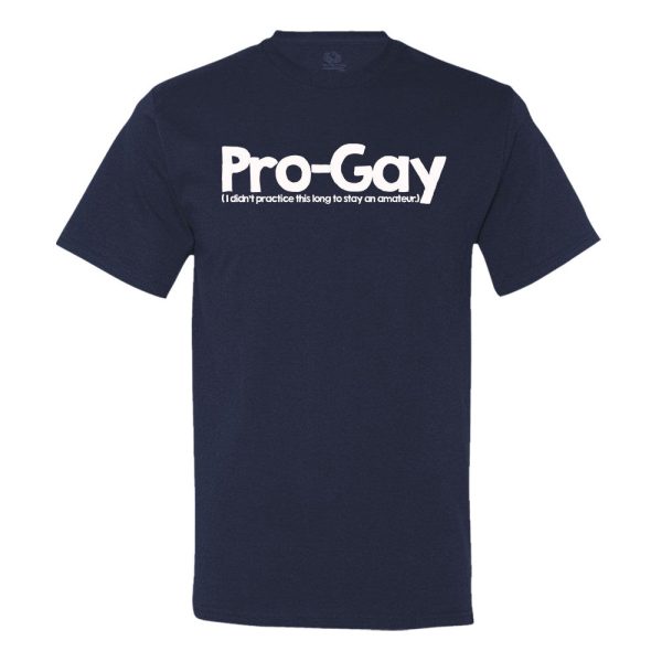 Pro-Gay (I Didn’t Practice This Long To Stay An Amateur) T-Shirt