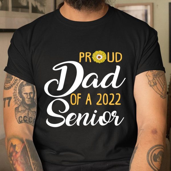 Proud Dad Of A 2022 Senior Sunflower T Shirt  Itees Global