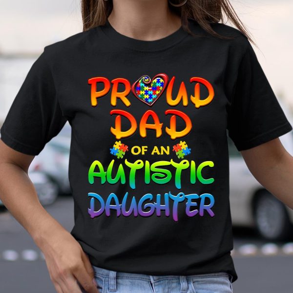 Proud Dad Of Autistic Daughter Autism Awareness T Shirt  Itees Global