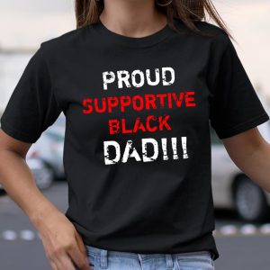Proud Supportive Black Dad Shirt Itees Global 2