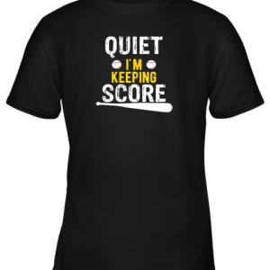 Quiet I’m Keeping Score Scorekeeper Funny Baseball Youth T-Shirt –