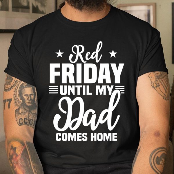 Red Friday For My Dad Military Until Father Comes Home Gift T Shirt  Itees Global