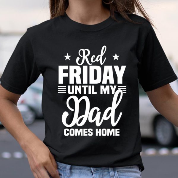 Red Friday For My Dad Military Until Father Comes Home Gift T Shirt  Itees Global