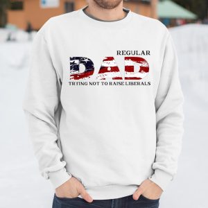Regular Dad Trying Not To Raise Liberal American USA Flag T Shirt Itees Global 3