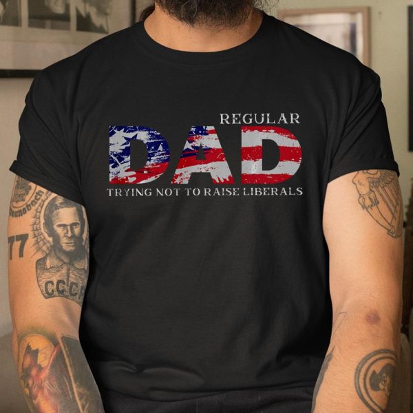 Regular Dad Trying Not To Raise Liberals US Flag T Shirt  Itees Global