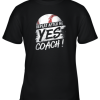 Repeat After Me Yes Coach Shirt Baseball Funny Sport Gifts Youth T-Shirt –
