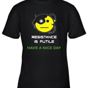 Resistance Is Futile Have A Nice Day Star Trek Emoji Youth T-Shirt –
