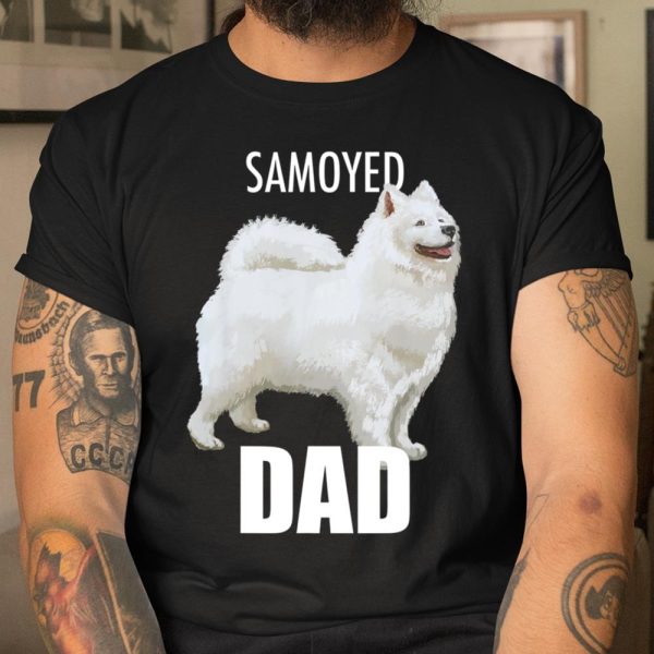 Samoyed Dad Dog TShirt Tee T Shirt T Shirt.99S9TDUKC7 T Shirt  Itees Global