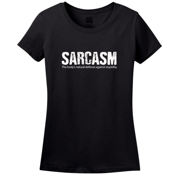 Sarcasm, The Body’s Natural Defense Against Stupidity T-shirt