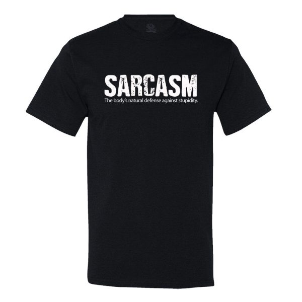 Sarcasm, The Body’s Natural Defense Against Stupidity T-shirt