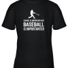 School Is Important But Baseball Is Importanter Gift Youth T-Shirt –