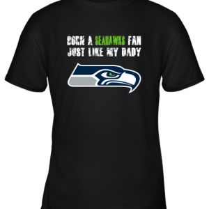 Seattle Seahawks Born A Seahawks Fan Just Like My Daddy Youth T-Shirt –