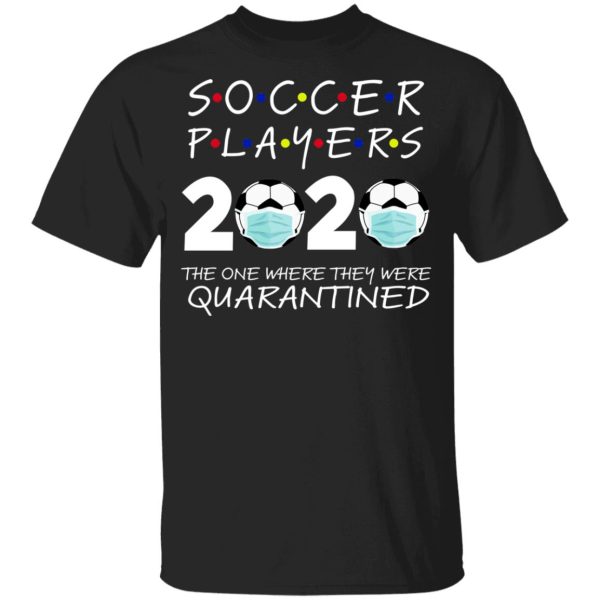 Soccer Players 2020 The One Where They were Quarantined Youth T-Shirt –