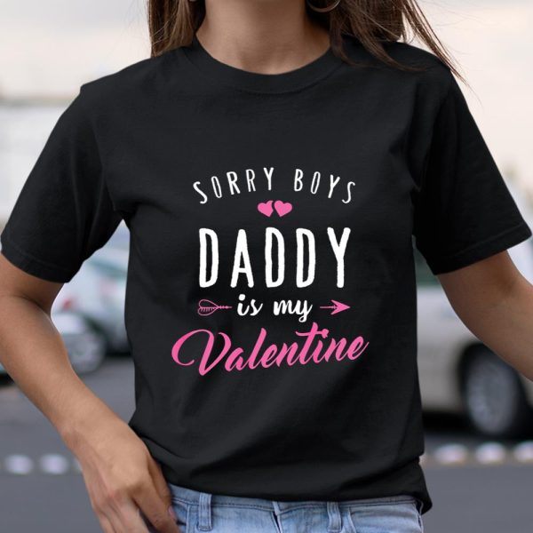 Sorry Boys Daddy Is My Valentine T Shirt Girl Love Funny T Shirt  Itees Global