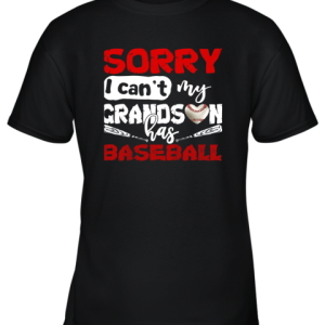 Sorry I Can’t My Grandson Has Baseball TShirt Grandma Youth T-Shirt –