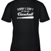 Sorry I Cant My Son Has Baseball Shirt Mom Dad Gift Youth T-Shirt –