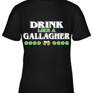 St Patrick_S Day Drink Like A Gallagher Youth T-Shirt –