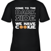 Star War Come To The Dark Side We Have Cookies Youth T-Shirt –
