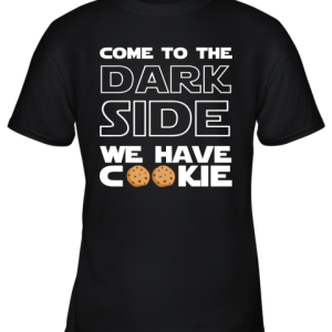 Star War Come To The Dark Side We Have Cookies Youth T-Shirt –