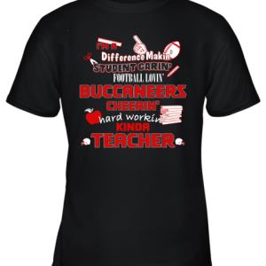 Tampa Bay Buccaneers NFL I’m A Difference Making Student Caring Football Loving Kinda Teacher Youth T-Shirt –