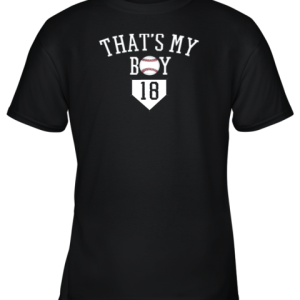 That’s My Boy #18 Baseball Number 18 Jersey Baseball Mom Dad Youth T-Shirt –