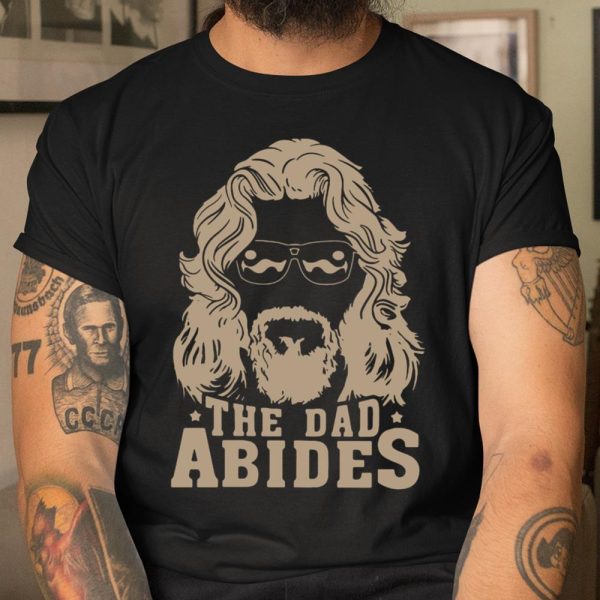 The Dad Abides The Big Lebowski Father’s Day Shirt T Shirt  Itees Global