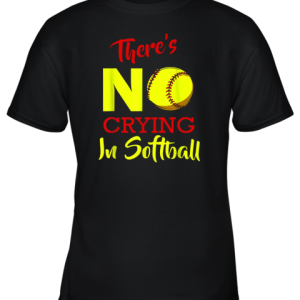 There’s No Crying In Softball Baseball Coach Player Lover Youth T-Shirt –