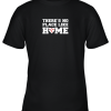 There’s No Place Like Home Baseball Shirt Kids Baseball Tee Youth T-Shirt –