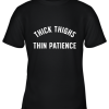 Thick Thighs Thin Patience Youth T-Shirt –