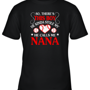 This Boy He Kinda Stole My Baseball Heart He Calls Me Nana Youth T-Shirt –