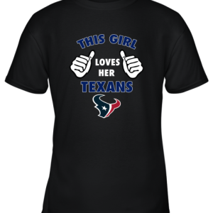 This Girl Loves Her Houston Texans Youth T-Shirt –