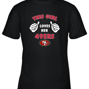 This Girl Loves Her San Francisco 49ers NFL Youth T-Shirt –