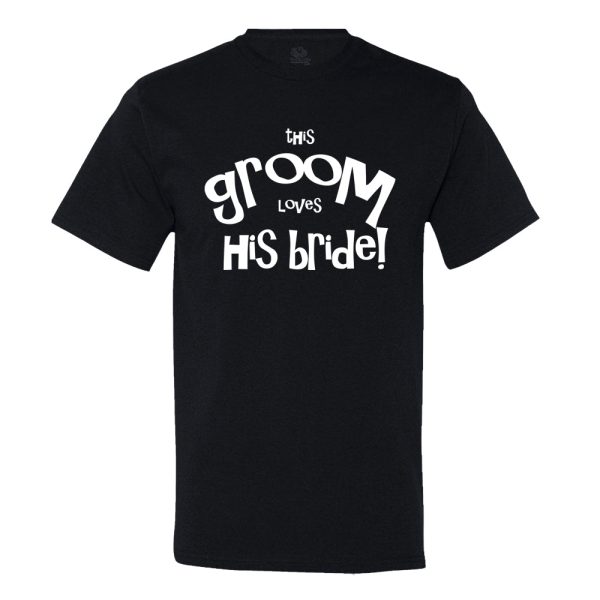 This Groom Loves His Bride! T-shirt