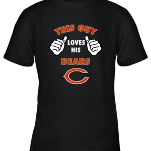 This Guy Loves His Chicago Bears Shirts Youth T-Shirt –