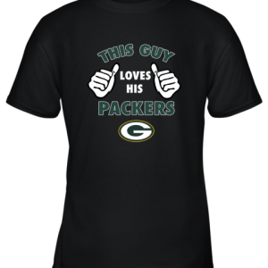 This Guy Loves His Green Bay Packers Youth T-Shirt –