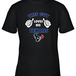 This Guy Loves His Houston Texans Youth T-Shirt –